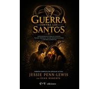 Guerra contra los santos - Edición completa en lenguaje actual: Una obra cristiana clásica sobre discernimiento bíblico, engaño espiritual y falsas manifestaciones espirituales