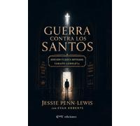 Guerra contra los Santos: Engaño espiritual, falsa autoridad y control: la batalla invisible en el cuerpo de Cristo