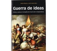 GUERRA DE IDEAS: Política y Cultura en la España de la Guerra de Independencia: 24 (Coediciones)