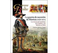 La Guerra De Sucesion De Mantua (1628-1631): Los Tercios De Fernandez