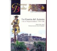 GUERRA DEL ASIENTO O DE LA OREJA DE JENKINS,LA 1739-1748 (GUERREROS Y BATALLAS)