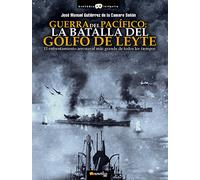 Guerra del Pacífico: la Batalla del Golfo de Leyte (Historia Incógnita)