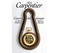 Guerra del tiempo y otros relatos (El libro de bolsillo - Bibliotecas de autor - Biblioteca Carpentier)