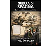 GUERRA DI SPAGNA - Diari, Immagini e memorie del C.T.V. (Diari di Guerra)