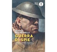 Guerra di spie. I servizi segreti fascisti, nazisti e alleati. 1939-1943 (Oscar storia)