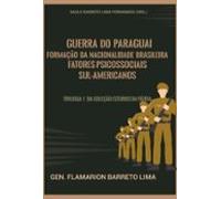 Guerra Do Paraguai Formação Da Nacionalidade Brasileira E Fatores Psic