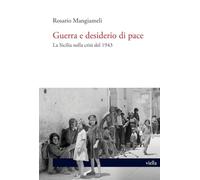 Guerra e desiderio di pace. La Sicilia nella crisi del 1943 (L' antidoto)