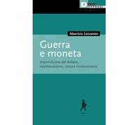 Guerra e moneta. Imperialismo del dollaro, neoliberalismo, rotture rivoluzionarie (Input)