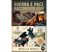Guerra e Pace raccontato oggi (I grandi classici raccontati oggi)
