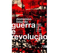 Guerra e Revolução. O Mundo Um Século Após Outubro de 1917