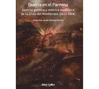Guerra En El Parnaso. Gestión Política Y Retórica Mediática De La Cris