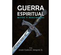 GUERRA ESPIRITUAL - MITOS Y REALIDADES.