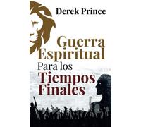 Guerra Espiritual para los tiempos finales