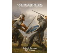 Guerra Espiritual: una perspectiva bíblica y equilibrada