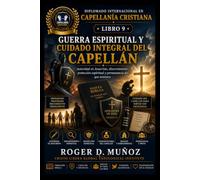 GUERRA ESPIRITUAL Y CUIDADO INTEGRAL DEL CAPELLÁN: Autoridad en Jesucristo, discernimiento, protección espiritual y permanencia del que ministra (DIPLOMADO INTERNACIONAL EN CAPELLANÍA CRISTIANA)