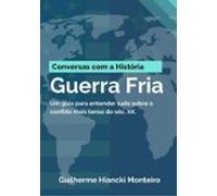 Guerra Fria:um Guia Para Entender Tudo Sobre O Conflito Mais Tenso Do