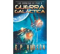 Guerra Galáctica: Una aventura épica de ópera espacial (Las Crónicas de Pike)