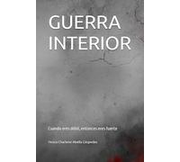 GUERRA INTERIOR: Cuando eres débil, entonces eres fuerte (LA BUENA BATALLA)