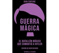 GUERRA MÁGICA: EL BATALLÓN MÁGICO QUE COMBATIÓ A HITLER (ZODIACO NEGRO)