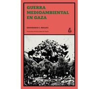 Guerra medioambiental en Gaza: Violencia colonial y nuevos paisajes de resistencia: 7 (Regiones Salvajes)