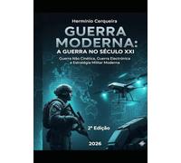 GUERRA MODERNA A GUERRA NO SÉCULO XXI: Guerra Não Cinética, Guerra Electrónica e Estratégia Militar Moderna