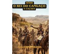 Guerra no Sertão: O Rei do Cangaço: A Caçada (Lampião: O Rei do Cangaço)