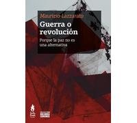 Guerra o revolución. Porque la paz no es una alternativa
