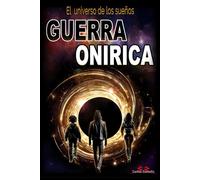 GUERRA ONIRICA: el universo de los sueños