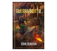 GUERRA SANTA - LUXO: A BRILHANTE ALEGORIA DE JOHN BUNYAN SOBRE BATALHA ESPIRITUAL - CAPA DURA