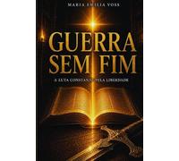 GUERRA SEM FIM: A LUTA CONSTANTE PELA LIBERDADE