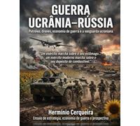 GUERRA UCRÂNIA-RÚSSIA - Petróleo, drones, economia de guerra e a vanguarda ucraniana: Ensaio de estratégia, economia de guerra e prospectiva (HERMINIO CERQUEIRA - OS MEUS LIVROS & eBOOKS)