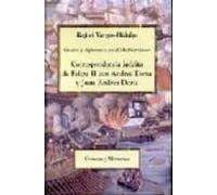 Guerra y diplomacia en el Mediterráneo: Correspondencia inédita de Felipe II con Andrea Doria y Juan Andrea Doria