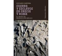 Guerra y esclavos en Grecia y Roma: El modo de producción bélico (Historia y pensamiento)
