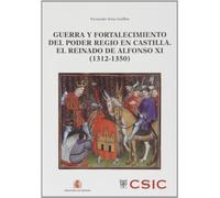 Guerra y fortalecimiento del poder regio en Castilla. El reinado de Alfonso XI (1312-1350): 4 (Defensa y Sociedad)