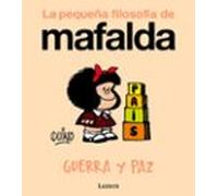 Guerra Y Paz (la Pequeña Filosofía De Mafalda)