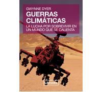 Guerras climáticas. | Gwynne Dyer