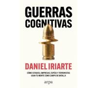 Guerras cognitivas: Cómo estados, empresas, espías y terroristas usan tu mente como campo de batalla (Ensayo)