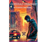 Guerras Urbanas: O Código Das Ruas