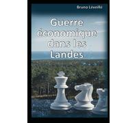 Guerre économique dans les Landes: Penser et agir comme un équipage face aux nouvelles menaces : protéger un département, préparer la France