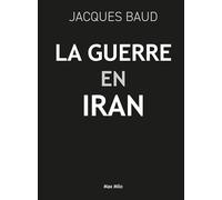 Guerre en Iran - L'histoire cachée d'un ennemi fabriqué