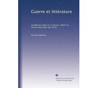 Guerre et littérature: Conférence falte le 13 janvier 1920 à la maison des Amis des livres