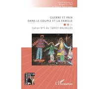 Guerre et paix dans le couple et la famille: Cahier N°5 de l’APPCF-BRUXELLES