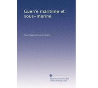 Guerre maritime et sous-marine: Volume 10