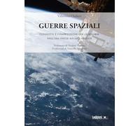 Guerre spaziali. Conflitti e competizione per le risorse nell'era delle società private (Studi strategici e di Intelligence)