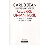 Guerre umanitarie. La militarizzazione dei diritti umani (I saggi)