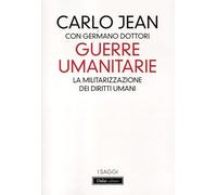 Guerre umanitarie. La militarizzazione dei diritti umani (I saggi)