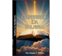Guerreiro Da Palavra: O treinamento espiritual para vencer o maligno com a Palavra de Deus