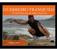 GUERREIRO TRANQUILO: Tai Chi Chuan para saúde e bem-estar