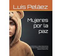 Guerrera de Felpa: Novela Ecofeminista. La épica historia de las mujeres que se vistieron de peluche para detener la Guerra Fría.