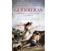 GUERRERAS; ESPAÑOLAS QUE EMPUÑARON LAS ARMAS: Historia de las españolas que empuñaron las armas